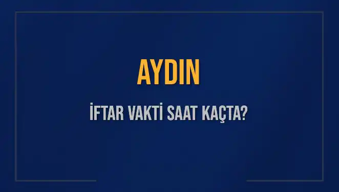 Aydın'da İftar Vakti: İslam Alemi için Önemli Saatler