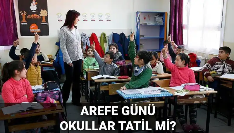 Arefe Günü Resmi Tatil Mi? Okul Tatilleri ve 2025 Kurban Bayramı Detayları