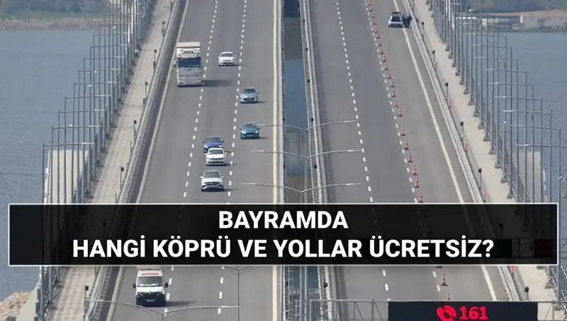 Kurban Bayramı'nda Otoyol ve Köprü Ücretleri Ücretsiz mi Olacak?