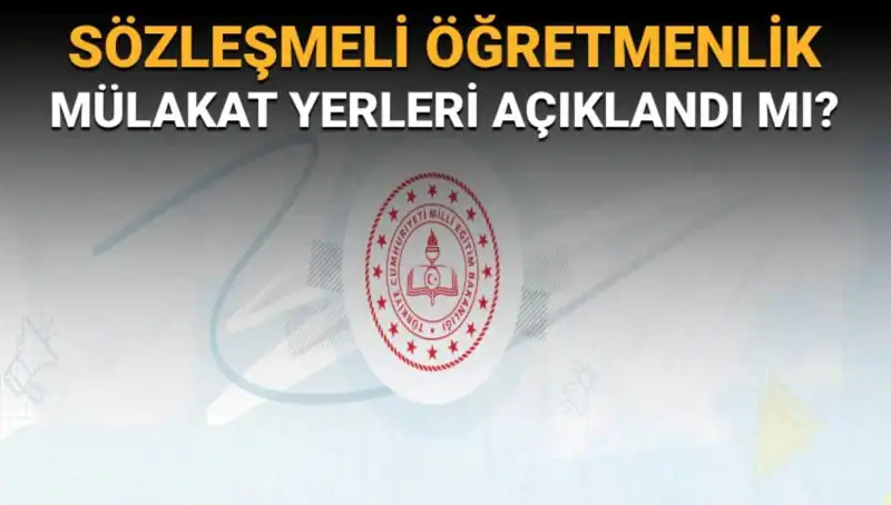 Sözleşmeli Öğretmenlik Mülakat Yerleri Açıkladı: Gözler MEB'de
