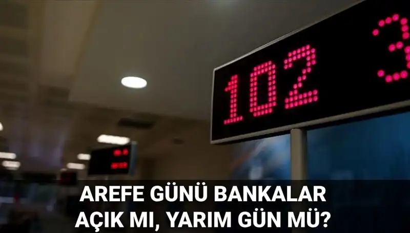 5 Haziran Arefe Günü Bankalar Açık mı? Merak Edilenler!