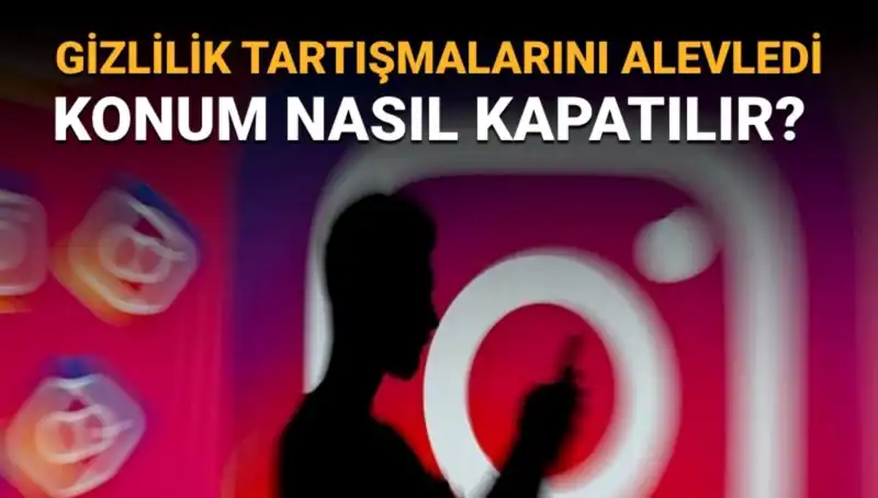 Instagram Konum Kapatma Rehberi: Arkadaş Haritası Nedir, Nasıl Kapatılır?