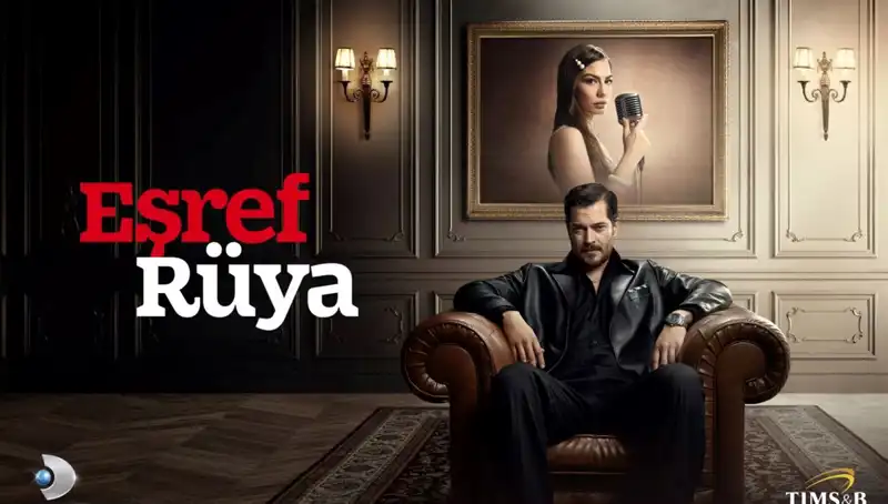 Eşref Rüya Dizisi Hakkında Bilmeniz Gereken Her Şey