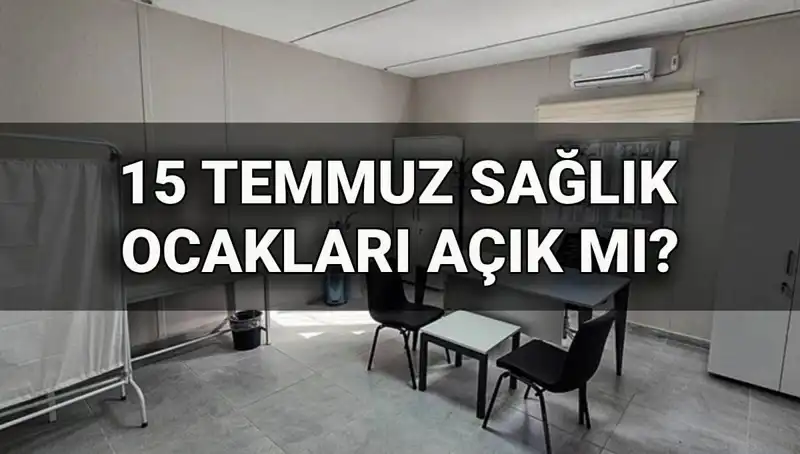 15 Temmuz Sağlık Ocakları Açık mı? Aile Sağlığı Merkezleri Çalışacak mı?
