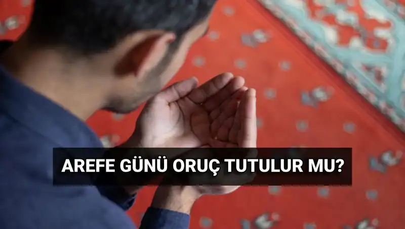 Arefe Günü Oruç Tutmanın Fazileti: Diyanet'in Açıklamaları