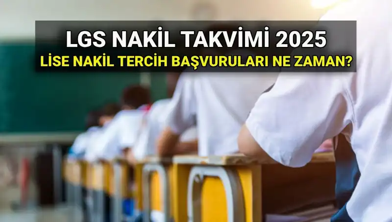 Lise Nakil Başvuruları 2025: Tarihler ve Detaylar Açıklandı!